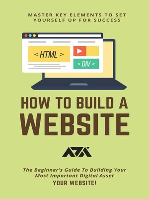 cover image of How to Build a Website (Master Key Elements to Set Yourself Up For Success)